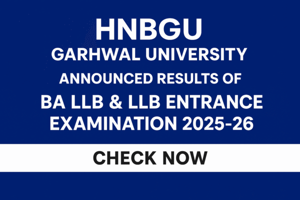 HNBGU के B.A. LLB और LLB Entrance 2025-26 का Result जारी
