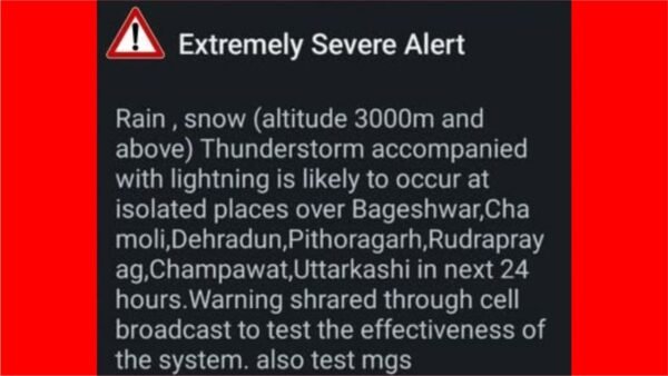 सावधान उत्तराखंड! मोबाइल पर गूंजा ‘Extremely Severe Alert’